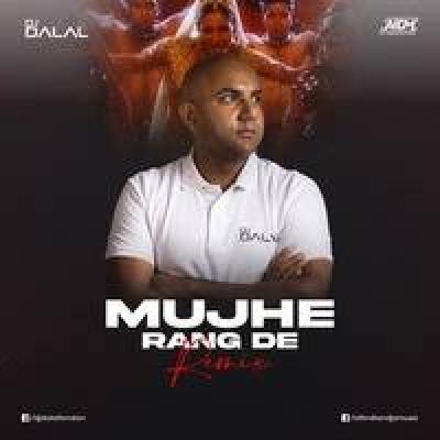 Mujhe Rang De Rang De Remix Dj Mp3 Song - Dj Dalal London